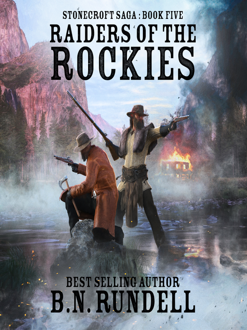 Title details for Raiders of the Rockies (Stonecroft Saga Book 5) by B.N. Rundell - Available